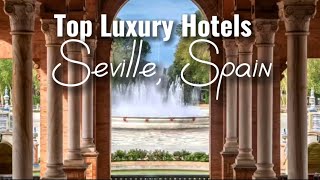 Top Luxury Hotels in Seville, Spanien