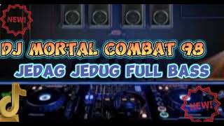 Download lagu DJ MORTAL COMBAT 98 JEDAG JEDUG FULLL BASSS mp3