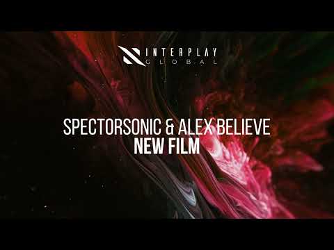 Spectorsonic & Alex BELIEVE - New Film [INTERPLAY GLOBAL]