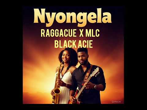 Nyongela _-_Ragga Cue x MLC x Black Acie 