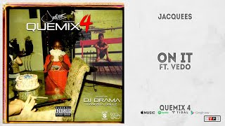 Jacquees - &quot;On It&quot; Ft. Vedo (QueMix 4)