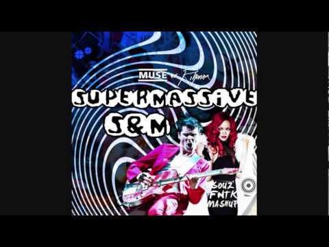 Supermassive S&M (Souz' FNTK Mashup) - Muse vs. Rihanna (+ DOWNLOAD LINK)