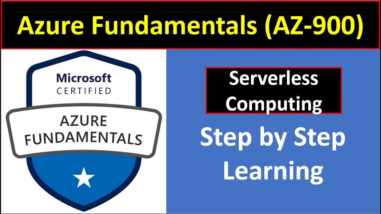 09. Azure Fundamentals (AZ-900) Exam Concepts - Serverless Computing (Step by Step Learning)