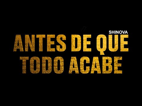 SHINOVA – Antes de que todo acabe (Lyric Video Oficial)