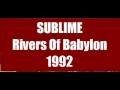 Sublime - Rivers Of Babylon (1992)