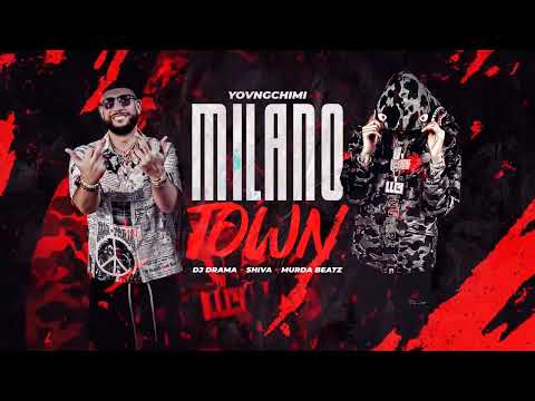 YOVNGCHIMI x Shiva x Murda Beatz - Milano Town w/ DJ Drama (Official Lyric Video)