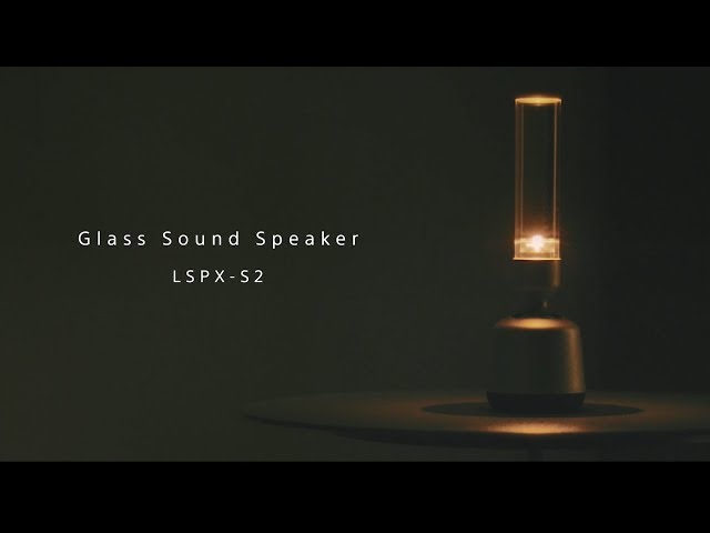 Vidéo teaser pour Sony LSPX-S2 Glass Sound Speaker | Cosy Atmosphere, Crystal Clear Sound