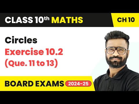 Circles - Exercise 10.2 (Que. 10 to 13) | Class 10 Maths Chapter 10 | CBSE 2025-26