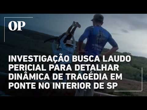 Investigação busca laudo pericial para detalhar dinâmica de tragédia em ponte no interior de SP