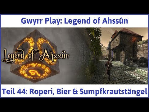 Legend of Ahssûn deutsch Teil 44 - Roperi, Bier & Sumpfkrautstängel Let's Play