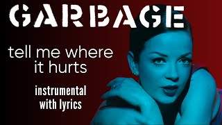 Garbage - Tell Me Where It Hurts (Instrumental with Lyrics / Karaoke)