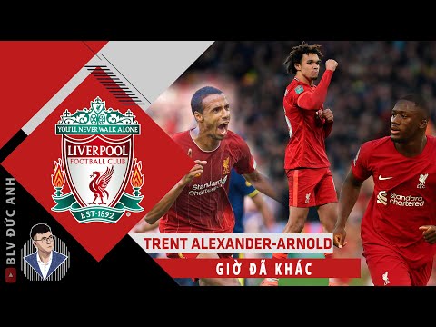 Trent Alexander-Arnold lột xác với cải cách trong lối chơi của Liverpool