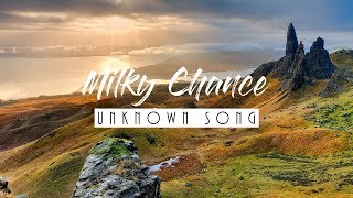 Milky Chance - Unknown Song