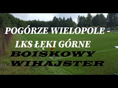 Pogórze - Łęki Górne 5:3 oficjalny skrót - BOISKOWY WIHAJSTER
