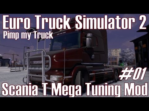 Euro Truck Simulator 2 ★ Scania T Mega Tuning Mod ★ #01 Pimp My Truck [Deutsch/HD]
