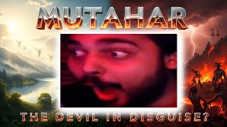 Mutahar the devil, really now? Let the man lie if he wants to lol