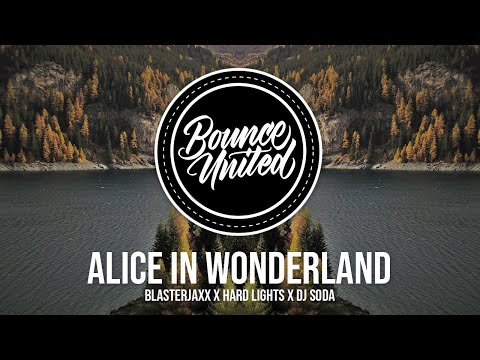 Blasterjaxx X Hard Lights X DJ SODA - Alice In Wonderland