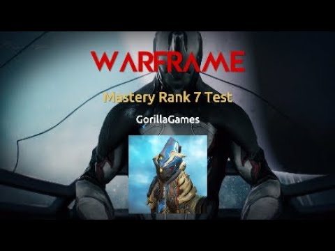 Mastery Rank 7 Test / Warframe / GorillaGames: