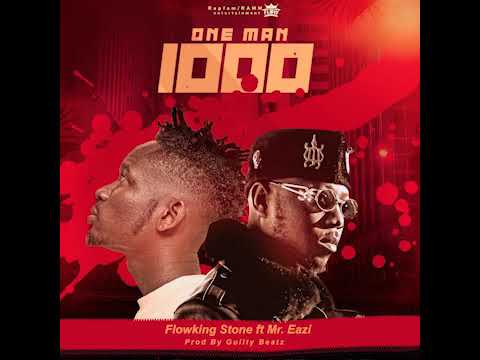 Flowking Stone ft Mr Eazi - One man thousand (Prod by Guiltybeatz)