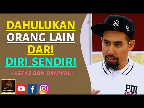 Ustaz Don Daniyal - DAHULUKAN ORANG LAIN DARI DIRI SENDIRI