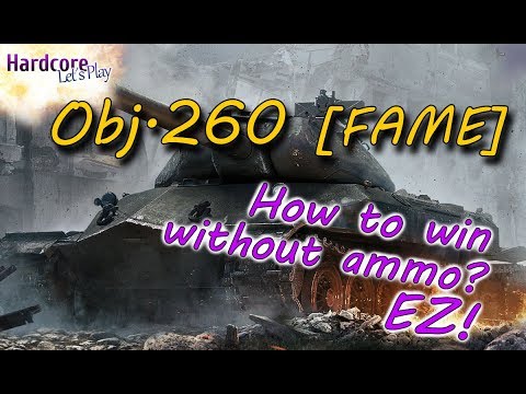 WORLD OF TANKS: Obj. 260 [FAME] How to win without ammunition? ez! WoT