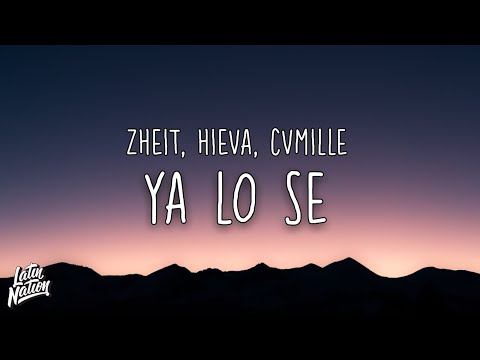 Zheit, Hieva - Ya Lo Sé ft. CVMILLE [Lyrics/Letra]
