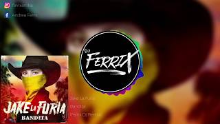 Jake la Furia - Bandita (Ferrix Dj Remix)