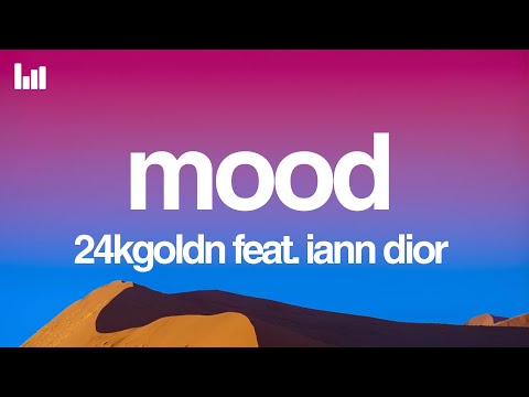 24kGoldn - mood (Lyrics) feat. iann dior
