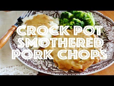 How to make: Crock Pot Smothered Pork Chops