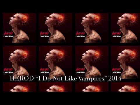 Herod-“I Do Not Like Vampires”
