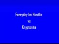 Everyday Im Hustlin Vs Kryptonite Remix