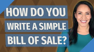 How do you write a simple bill of sale?