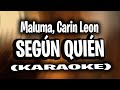 Maluma, Carin Leon - Según Quién (KARAOKE - INSTRUMENTAL)