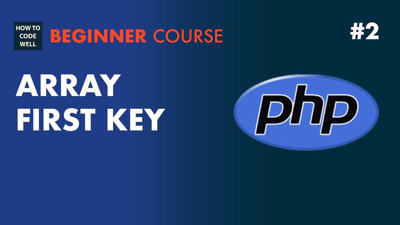 2: How to get the first key in a PHP array -  PHP 7 tutorial