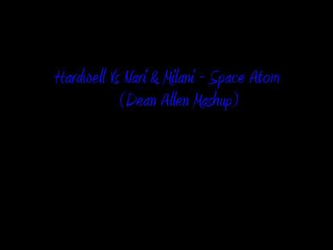 Hardwell Vs Nari & Milani - Space Atom (Dean Allen Mashup)