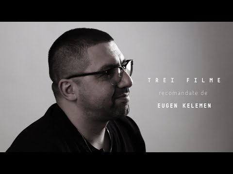 3 recomandări de filme: Eugen Kelemen