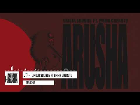 ARUSHA - Umoja Sounds Ft. Emma Cheruto