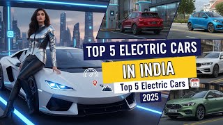 Top 5 Electric Cars in India 2025 | The Future of Driving is Here!