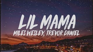 Miles Wesley - Lil Mama (Lyrics) ft. Trevor Daniel