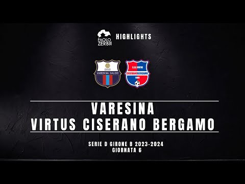 [HIGHLIGHTS] Serie D Gir. B 23/24 - Varesina - Virtus Ciserano Bergamo