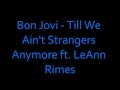 Bon Jovi - Till We Ain't Strangers Anymore ft. LeAnn Rimes - Lyrics [HD]