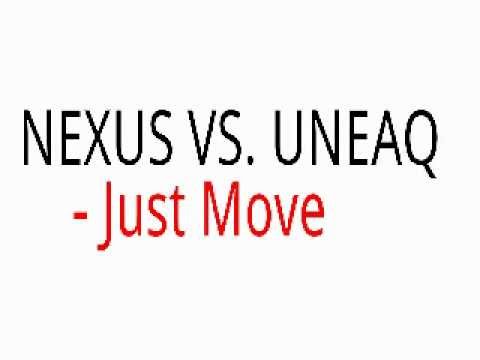 Nexus VS. Uneaq - Just Move