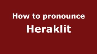 How to pronounce Heraklit