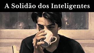 Schopenhauer REVELA Por Que pessoas Inteligentes são Solitárias