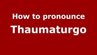How to pronounce Thaumaturgo