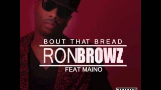 Ron Browz feat. Maino - "Bout That Bread" OFFICIAL VERSION