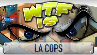 ► WTF Is... - LA Cops ?