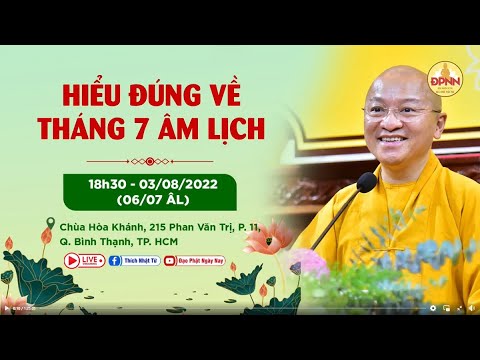 Hiểu đúng về tháng 7 âm lịch (Tháng 7 ÂL có phải tháng cô hồn? - TT. Thích Nhật Từ)