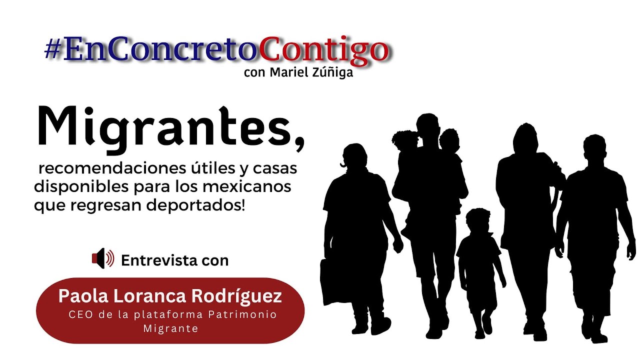 Migrantes, recomendaciones útiles y casas disponibles para los mexicanos que regresan deportados!