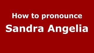 How to pronounce Sandra Angelia